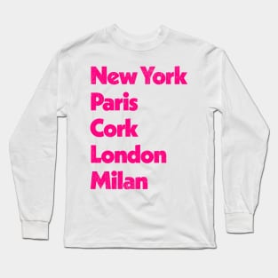 New York - Paris - Cork - London - Milan Long Sleeve T-Shirt